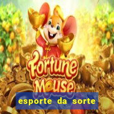 esporte da sorte deposito minimo